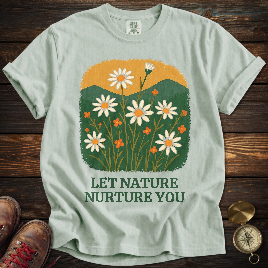 Let Nature Nurture You T-Shirt