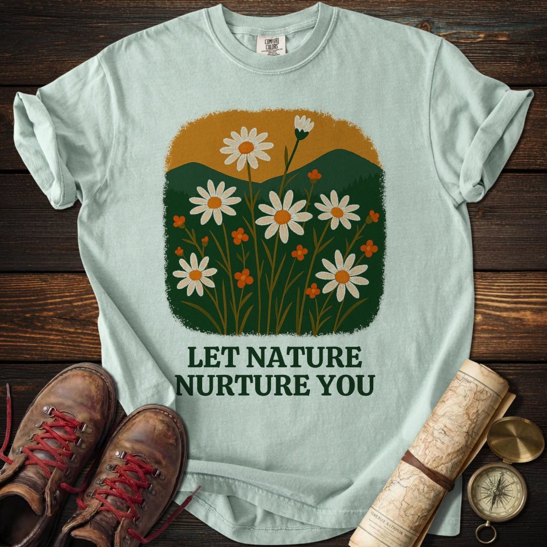 Let Nature Nurture You T-Shirt