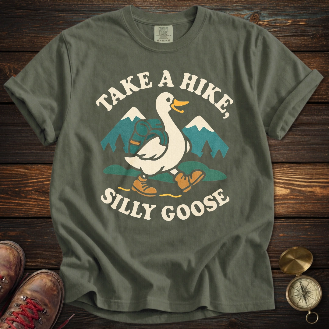 Take a Hike Silly Goose T-Shirt