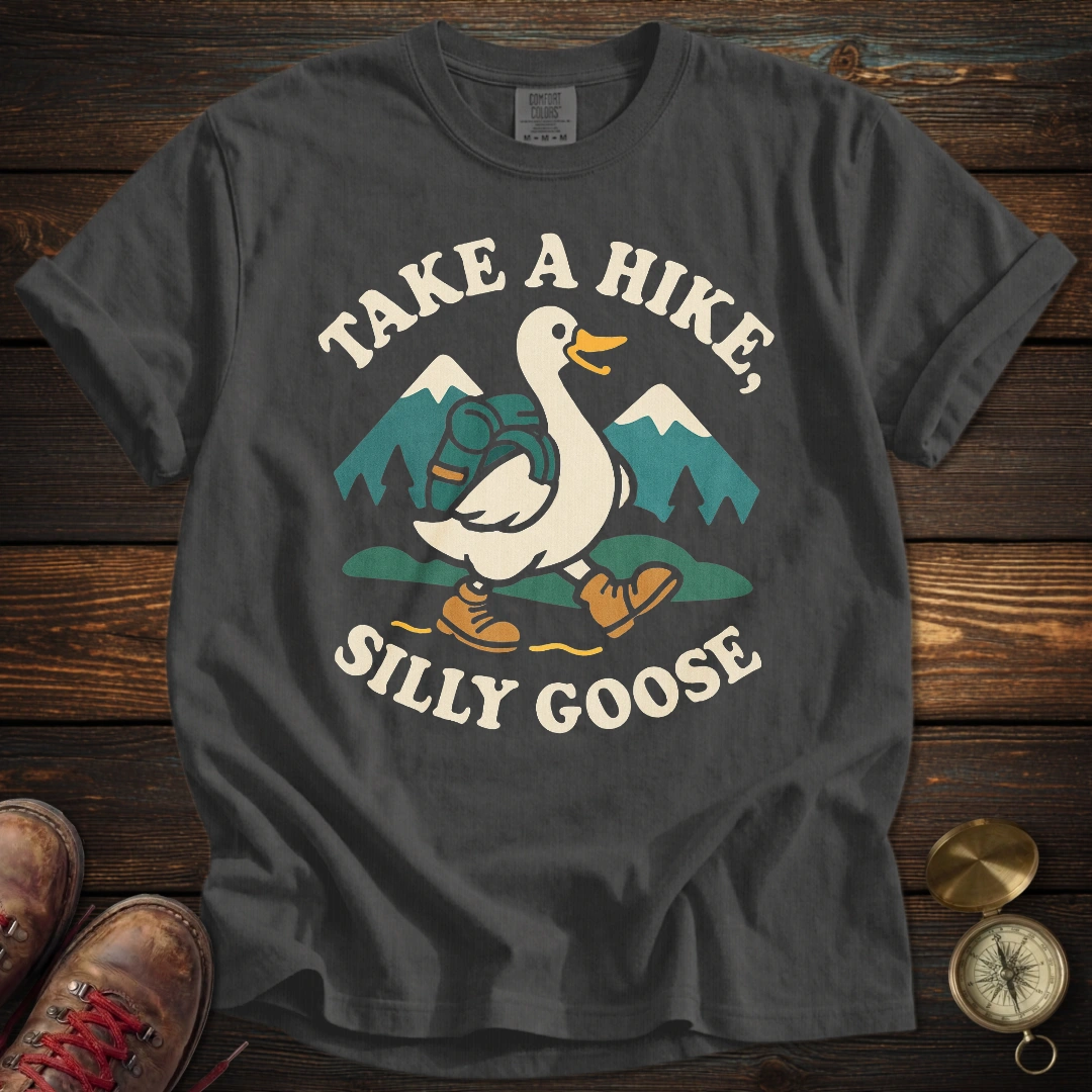 Take a Hike Silly Goose T-Shirt